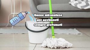 Come avere dei pavimenti sempre profumati