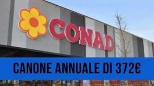 Clamoroso per i clienti Conad: introdotto il nuovo canone annuale | 372€ per continuare a comprare